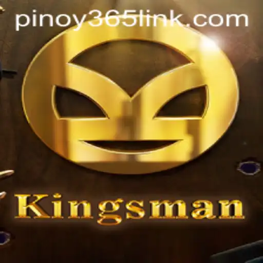 Exploring the Exciting World of Kingsman: An Engaging Experience with Pinoy 365